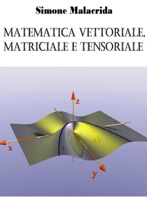 cover image of Matematica vettoriale, matriciale e tensoriale